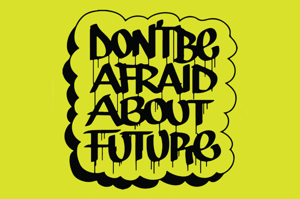 Don’t Be Afraid About Future