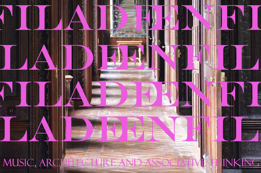 ENFILADE - Music, Architecture and Associative Thinking