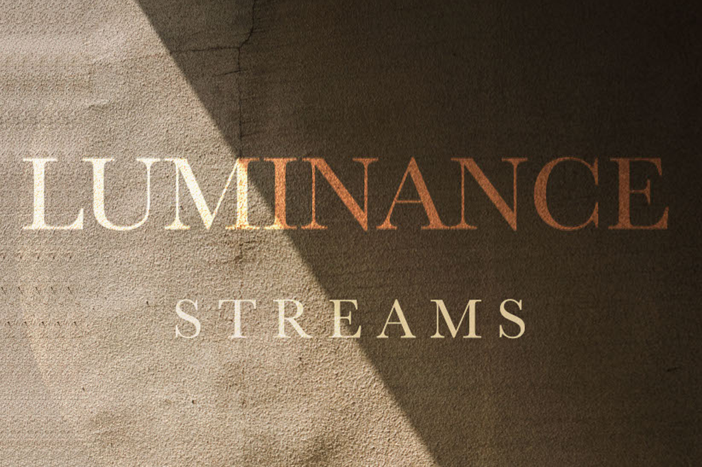 Luminance Streams